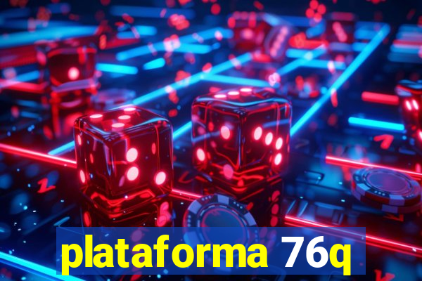 plataforma 76q